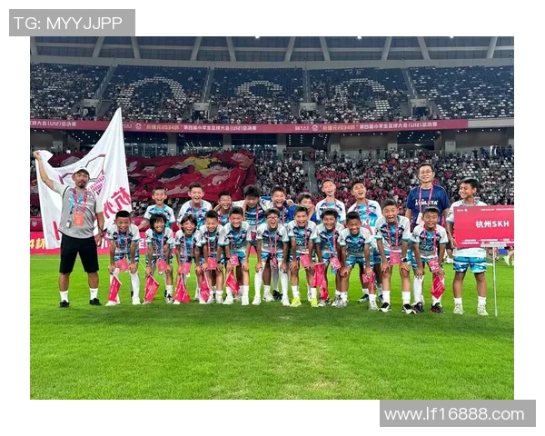 杭州足球队总决赛之路:从默默无闻到荣耀巅峰的奋斗历程 杭州足球队总决赛之路:从默默无闻到荣耀巅峰的奋斗历程